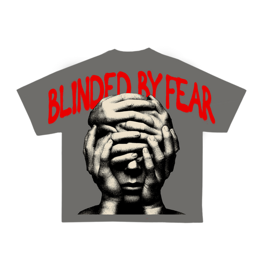 Blinded By Fear T-Shirt