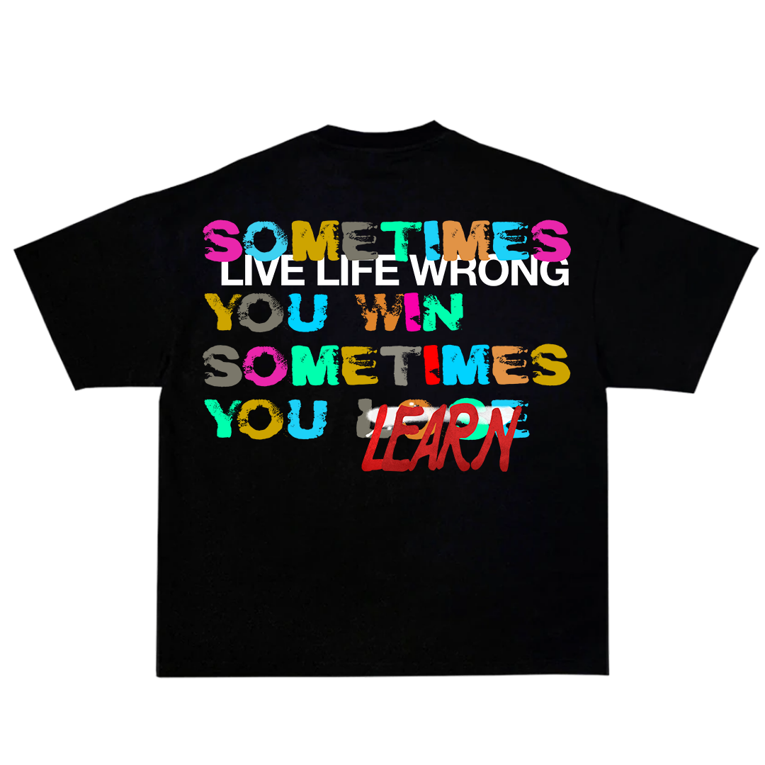 Live & Learn T-Shirt - Live Life Wrong