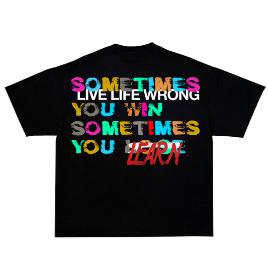 Live & Learn T-Shirt - Live Life Wrong